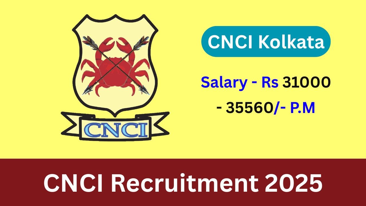CNCI Recruitment 2025